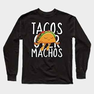 Tacos Over Machos Long Sleeve T-Shirt